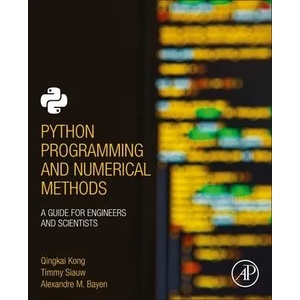 Python Programming and Numerical Methods | Alexandre Bayen, Qingkai Kong, Timmy Siauw (ISBN: 9780128195499)
