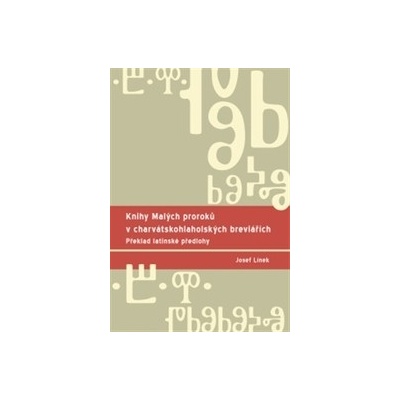 Knihy Malých proroků v charvátskohlaholských breviářích - Josef Línek