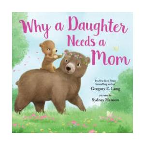 Why a Daughter Needs a Mom | Gregory Lang, Susanna Leonard Hill (2019)