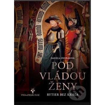 Pod vládou ženy - Dvořáková Daniela