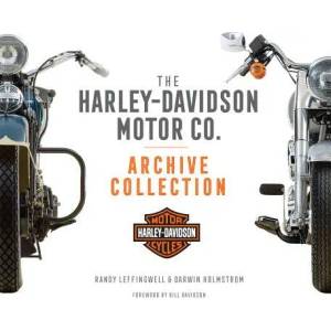 Harley-Davidson Motor Co. Archive Collection | Darwin Holmstrom, Randy Leffingwell (ISBN: 9780760361542)
