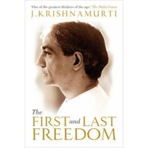 First and Last Freedom | J Krishnamurti (2013)