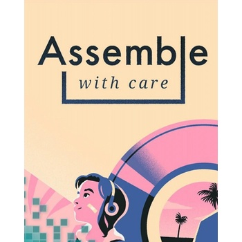 Assemble with Care