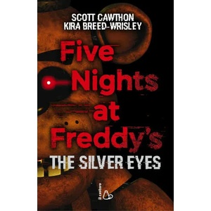 Five nights at Freddy's. The silver eyes | Kira Breed-Wrisley, Scott Cawthon, M. Bastanzetti (ISBN: 9788869661792)