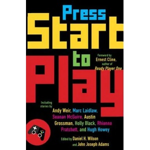 Press Start to Play | Daniel H. Wilson, John Joseph Adams (2015)