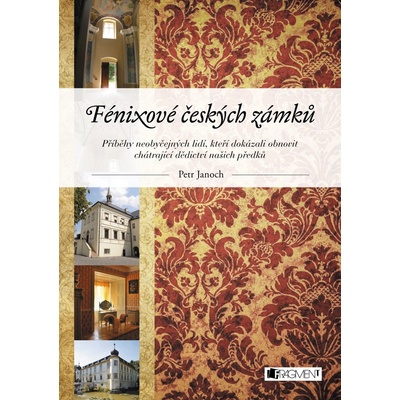 Fénixové českých zámků - Petr Janoch