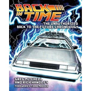 Back in Time: The Unauthorized Back to the Future Chronology | Greg Mitchell, Pat Carbajal, Rich Handley (ISBN: 9780578130859)