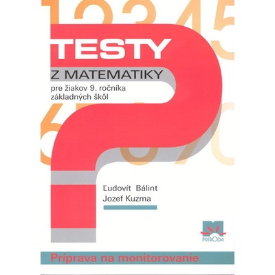Testy z matematiky pre žiakov 9. ročníka základných škôl - Josef Kuzma; Ľudovít Bálint
