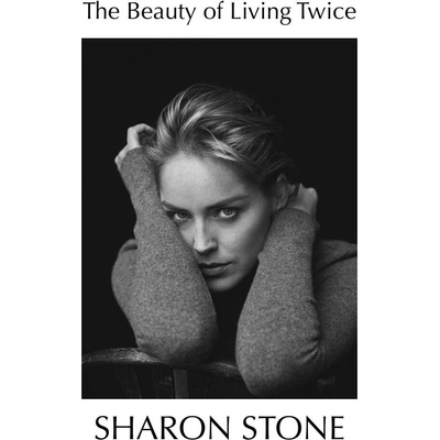 The Beauty of Living Twice - Sharon Stone