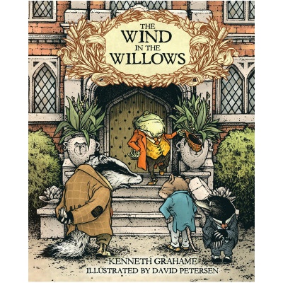 The Wind in the Willows: With Illustrations by David Petersen | David Petersen