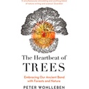 The Heartbeat of Trees - Peter Wohlleben