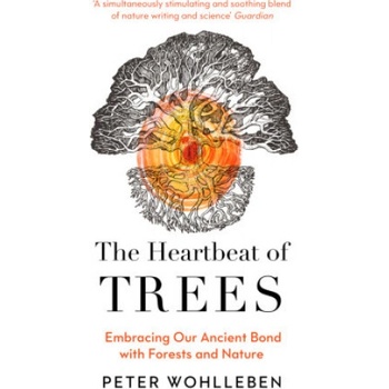 The Heartbeat of Trees - Peter Wohlleben