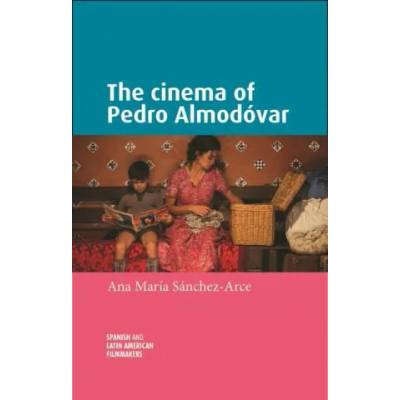 Cinema of Pedro AlmodoVar | Nuria Triana-Toribio, Ana María Sanchez-Arce, Andy Willis