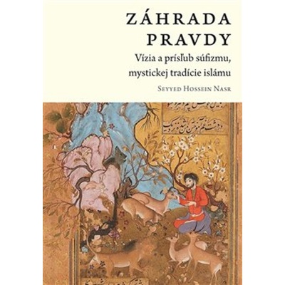 Záhrada pravdy: Vízia a prísľub súfizmu, mystickej tradície islámu