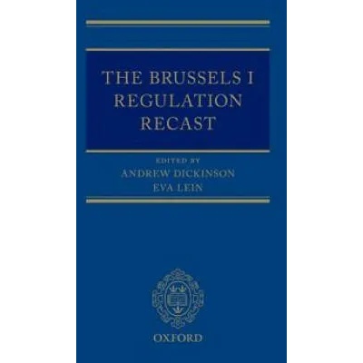 Brussels I Regulation Recast | Andrew Dickinson, Eva Lein