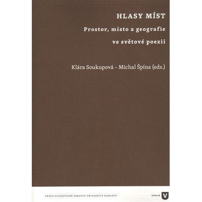 Hlasy míst - Prostor, místo a geografie - Soukupová Klára, Špína Michal