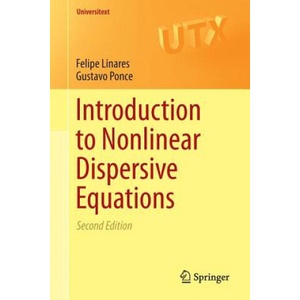 Introduction to Nonlinear Dispersive Equations | Felipe Linares, Gustavo Ponce (ISBN: 9781493921805)