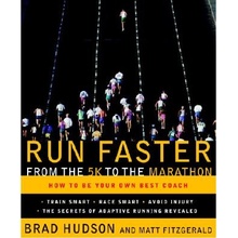 Run Faster from the 5K to the Marathon: How to Be Your Own Best Coach Hudson BradPaperback