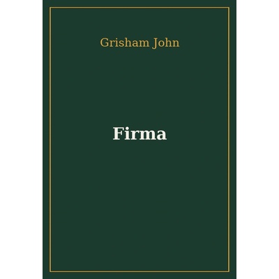 GRISHAM John - Firma 1. vydání