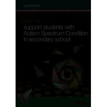 "How to ... Support Children with Autism Spectrum Condition in Secondary School" - "" ("McCann Lynn")(Mixed media product)