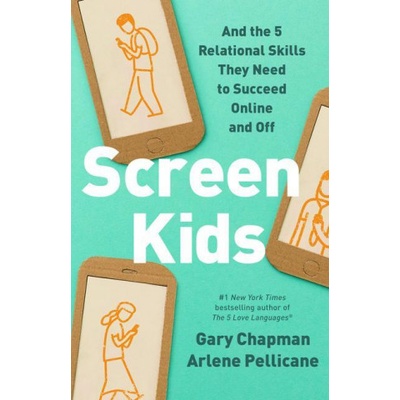 Screen Kids: 5 Relational Skills Every Child Needs in a Tech-Driven World Chapman GaryPaperback