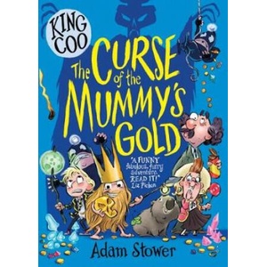 King Coo - The Curse of the Mummy's Gold | Adam Stower (ISBN: 9781788450522)