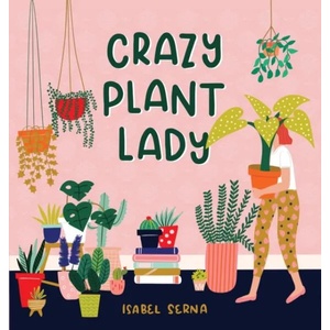 Crazy Plant Lady | Isabel Serna (ISBN: 9781523505371)