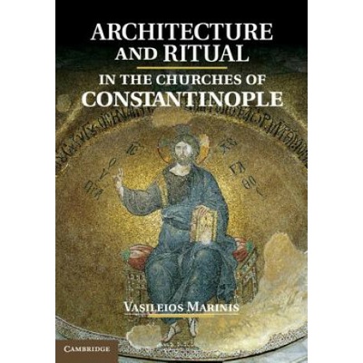 Architecture and Ritual in the Churches of Constantinople