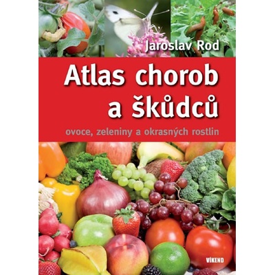 Atlas chorob a škůdců ovoce, zeleniny a okrasných rostlin - 4. vydání