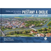 Piešťany a okolie z neba - Daranská Miroslava, Schwarzbacher Matej, Paprčka Milan