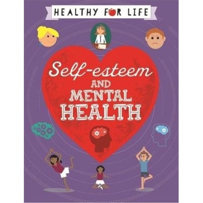 Healthy for Life: Self-esteem and Mental Health Hachette Children's Group