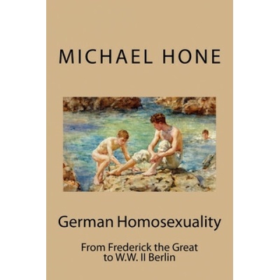 German Homosexuality: From Frederick the Great to W.W. II Berlin