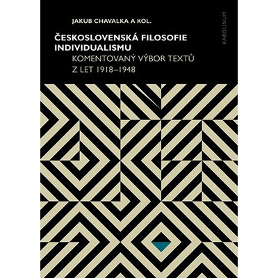 Československá filosofie individualismu - Komentovaný výbor textů z let 1918–1948 - Jakub Chavalka