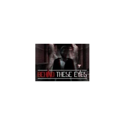 Behind These Eyes
