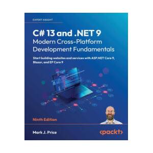 C# 13 and . NET 9 - Modern Cross-Platform Development Fundamentals - Ninth Edition (ISBN: 9781835881224)