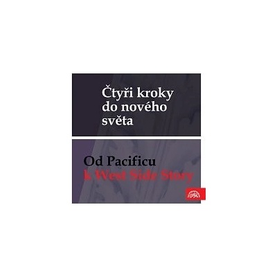Různí interpreti – Čtyři kroky do nového světa - Od Pacificu k West Side Story MP3 – Hledejceny.cz