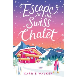 Escape to the Swiss Chalet | Carrie Walker (2023)
