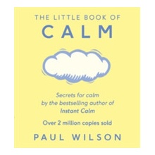 THE LITTLE BOOK OF CALM Wilson Paul