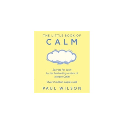 THE LITTLE BOOK OF CALM Wilson Paul
