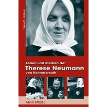 Leben und Sterben der Therese Neumann von Konnersreuth Spiegl AnniPaperback