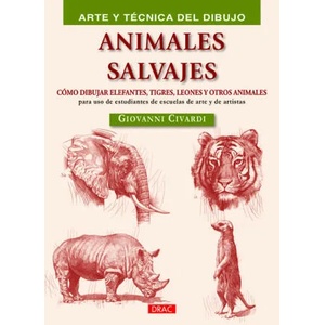 Animales salvajes : Cómo dibujar elefantes, tigres, leones y otros animales | Giovanni Civardi, Joaquín Tolsá Torrenova (ISBN: 9788498744538)