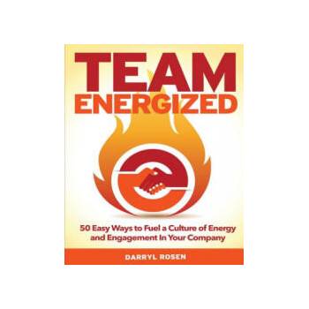 Image 1 of Team Energized! : 50 Easy Ways To Fuel A Culture Of Energy And Engagement In Your Company | Darryl Rosen
