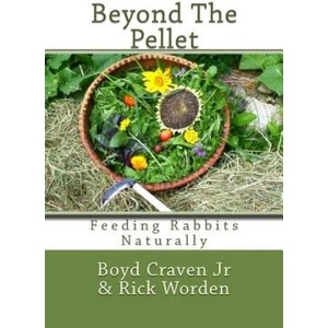 Beyond The Pellet: Feeding Rabbits Naturally | Boyd Craven Jr, Rick Worden (ISBN: 9781493654055)