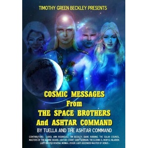 Cosmic Messages From The Space Brothers And Ashtar Command | Carol Ann Rodriguez, Timothy Green Beckley (ISBN: 9781606114728)