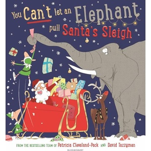 You Can't Let an Elephant Pull Santa's Sleigh | David Tazzyman (ISBN: 9781526635433)