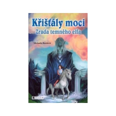 Křišťály moci - Zrada temného elfa - Michaela Burdová