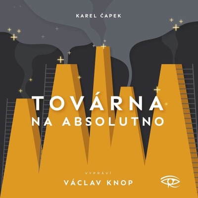 Továrna na absolutno - Karel Čapek
