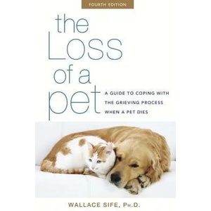 The Loss of a Pet: A Guide to Coping with the Grieving Process When a Pet Dies | Wallace Sife (ISBN: 9781630260798)