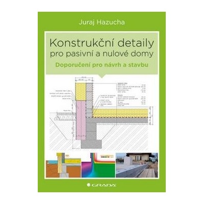 Konstrukční detaily pro pasivní domy - Juraj Hazucha, Jan Bárta