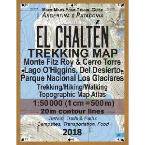 El Chalten Trekking Map Monte Fitz Roy & Cerro Torre Lago O'Higgins, Del Desierto Parque Nacional Los Glaciares Trekking/Hiking/Walking Topographic Ma | Sergio Mazitto (ISBN: 9781983461637)